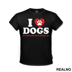 I LOVE Dogs. It's Humans That Annoy Me - Pas - Dog - Majica