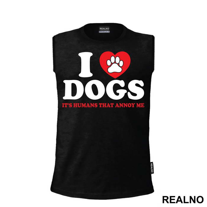 I LOVE Dogs. It's Humans That Annoy Me - Pas - Dog - Majica