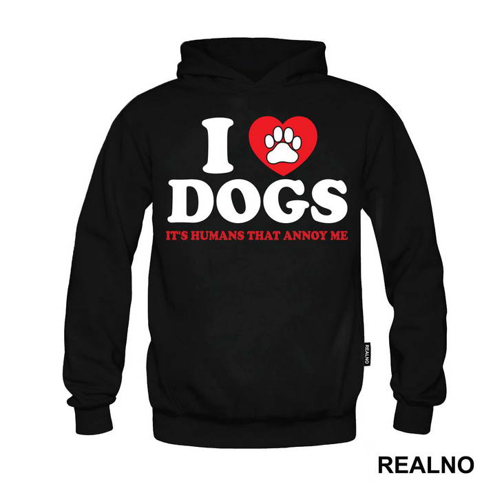 I LOVE Dogs. It's Humans That Annoy Me - Pas - Dog - Majica