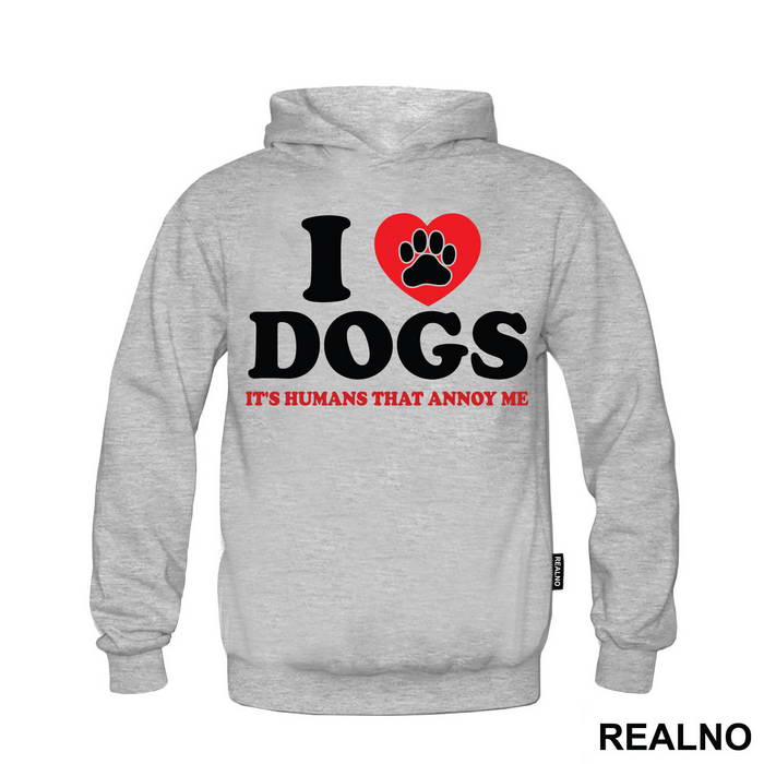 I LOVE Dogs. It's Humans That Annoy Me - Pas - Dog - Majica