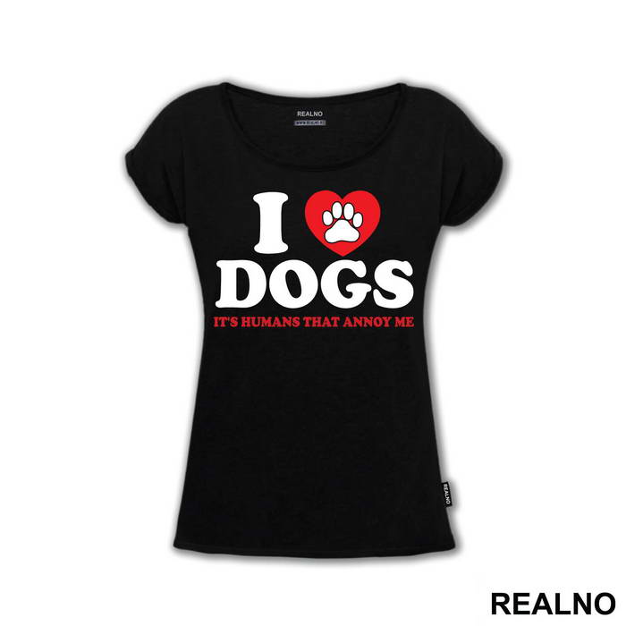 I LOVE Dogs. It's Humans That Annoy Me - Pas - Dog - Majica