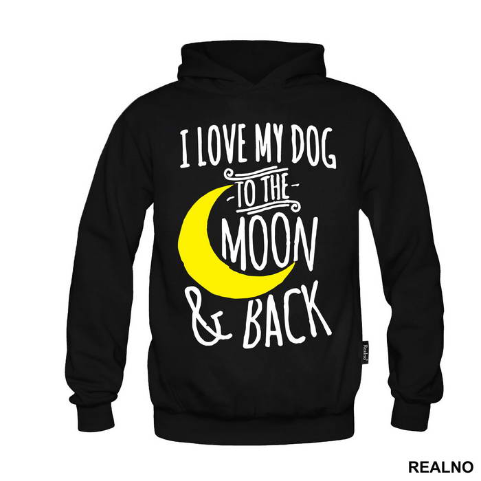 I Love My Dog To The Moon And Back - Pas - Dog - Majica