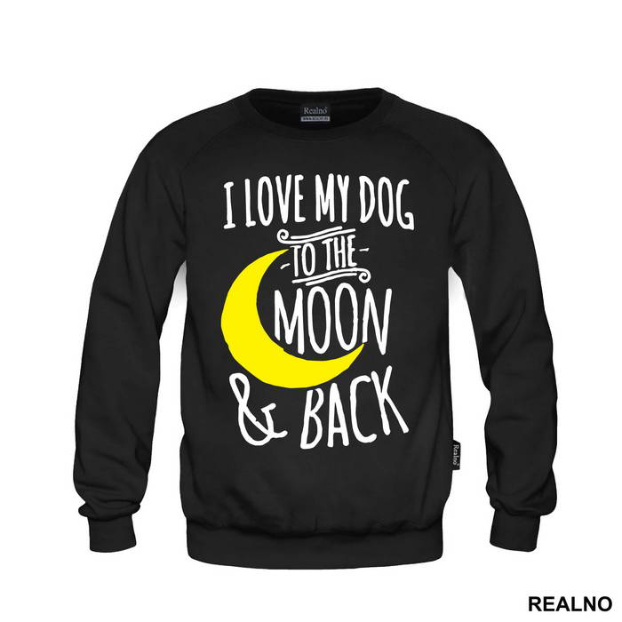 I Love My Dog To The Moon And Back - Pas - Dog - Majica