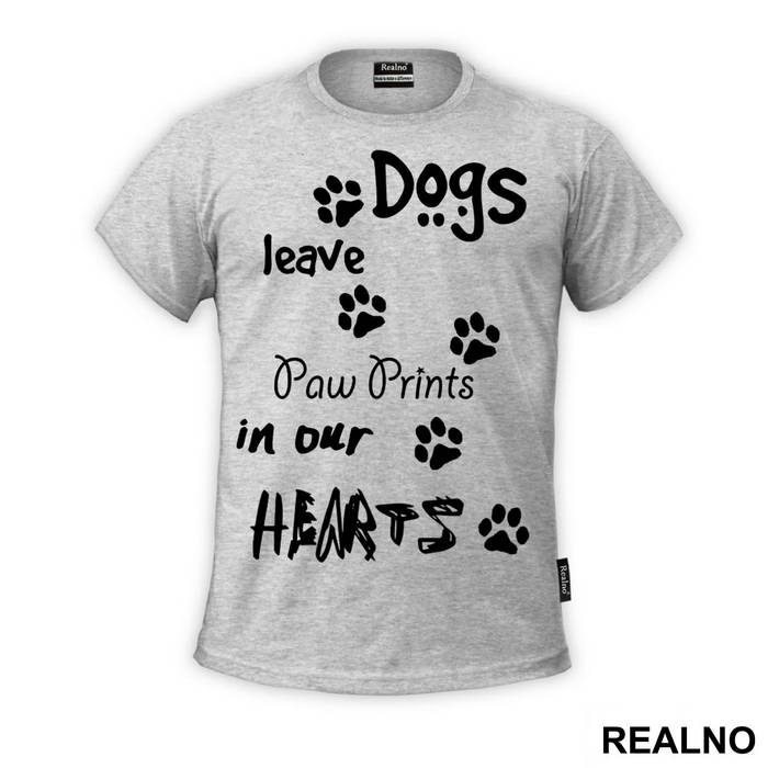 Dogs Leave Paw Prints In Our Hearts - Pas - Dog - Majica