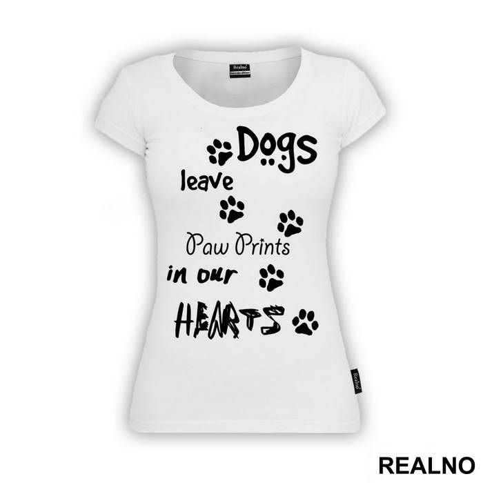 Dogs Leave Paw Prints In Our Hearts - Pas - Dog - Majica