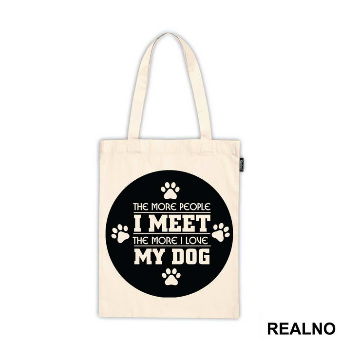The More People I Meet, The More I Love My Dog - Pas - Dog - Majica