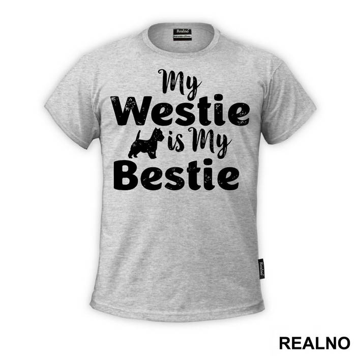My Westie Is My Bestie - Pas - Dog - Majica
