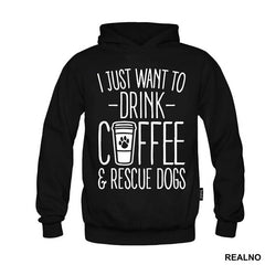 I Just Want To Drink Coffee And Rescue Dogs - Pas - Dog - Majica