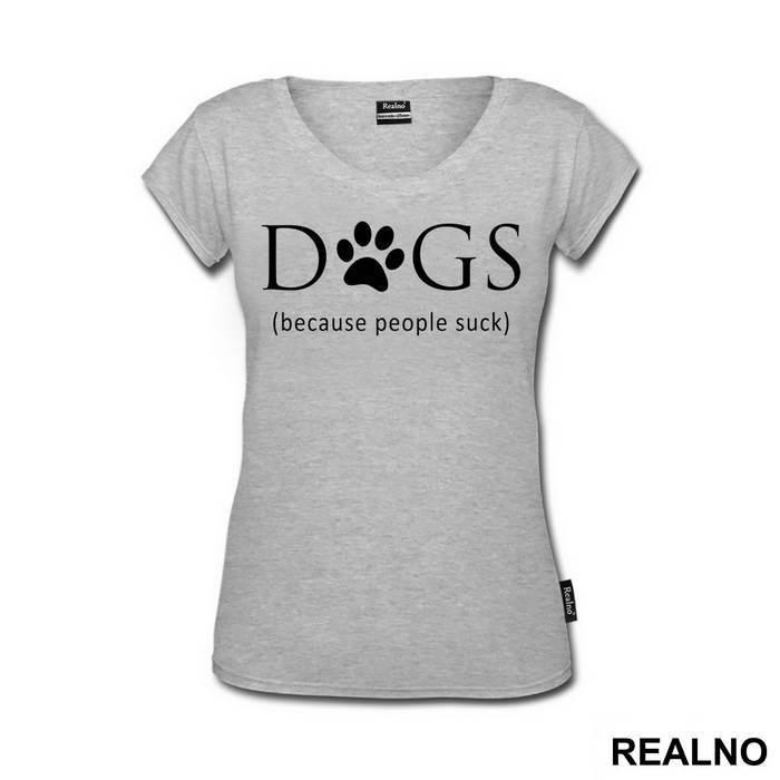 Dogs - Because People Suck - Pas - Dog - Majica