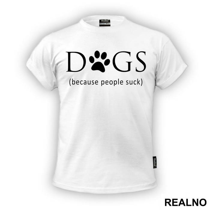 Dogs - Because People Suck - Pas - Dog - Majica