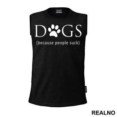 Dogs - Because People Suck - Pas - Dog - Majica