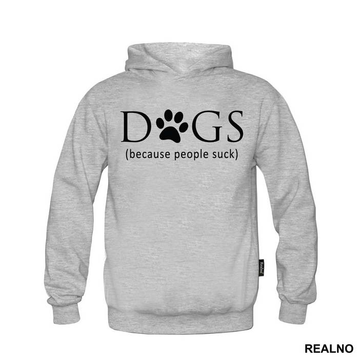 Dogs - Because People Suck - Pas - Dog - Majica