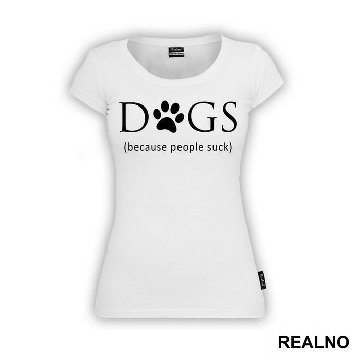 Dogs - Because People Suck - Pas - Dog - Majica