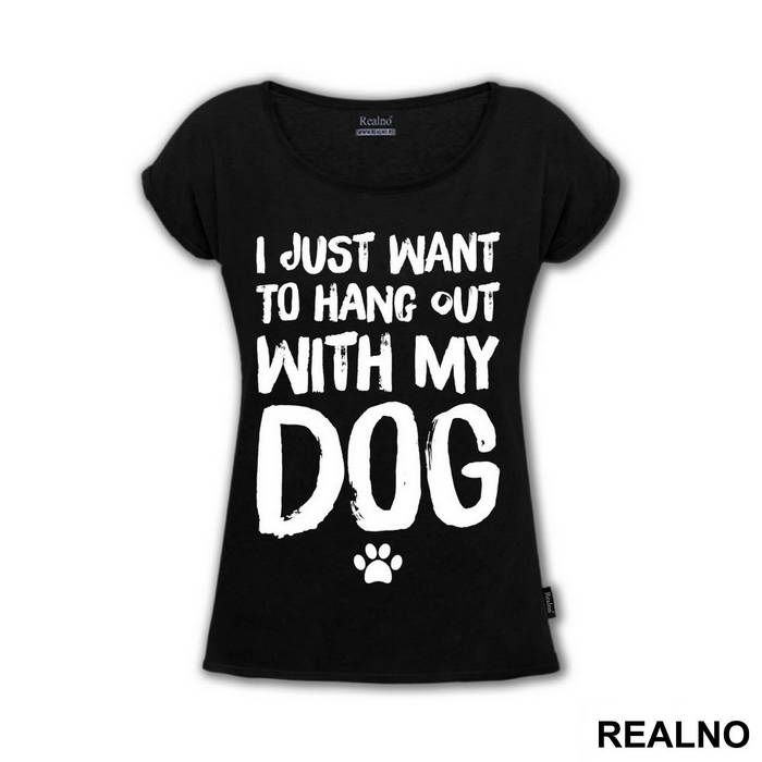 I Jusr Want To Hang Out With My Dog - Pas - Dog - Majica