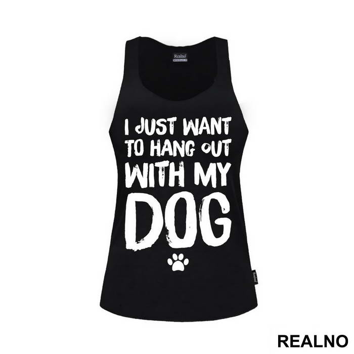 I Jusr Want To Hang Out With My Dog - Pas - Dog - Majica