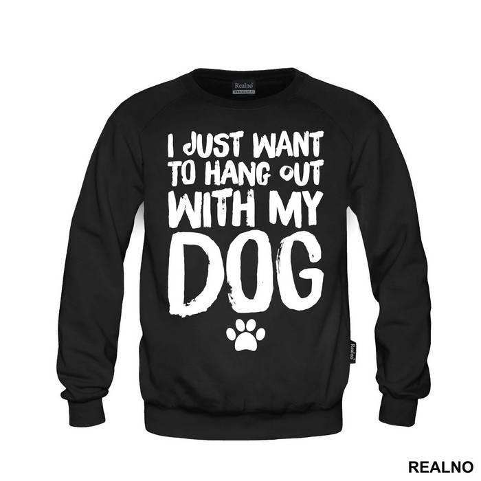 I Jusr Want To Hang Out With My Dog - Pas - Dog - Majica