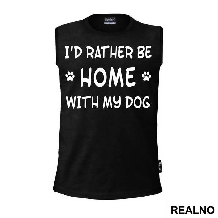 I'd Rather Be Home With My Dog - Pas - Dog - Majica
