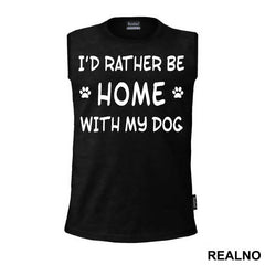 I'd Rather Be Home With My Dog - Pas - Dog - Majica