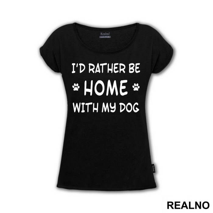 I'd Rather Be Home With My Dog - Pas - Dog - Majica