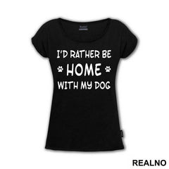 I'd Rather Be Home With My Dog - Pas - Dog - Majica