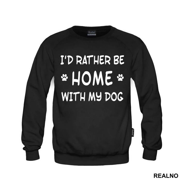 I'd Rather Be Home With My Dog - Pas - Dog - Majica
