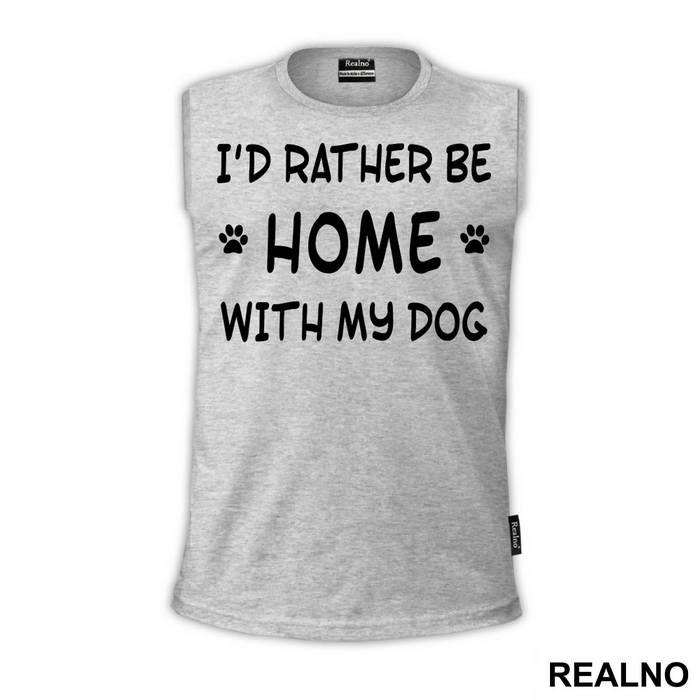 I'd Rather Be Home With My Dog - Pas - Dog - Majica