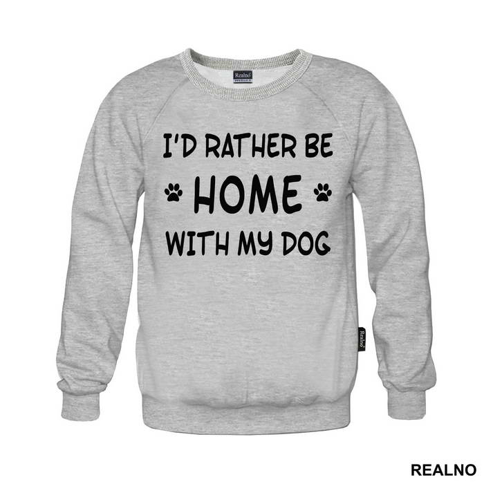 I'd Rather Be Home With My Dog - Pas - Dog - Majica