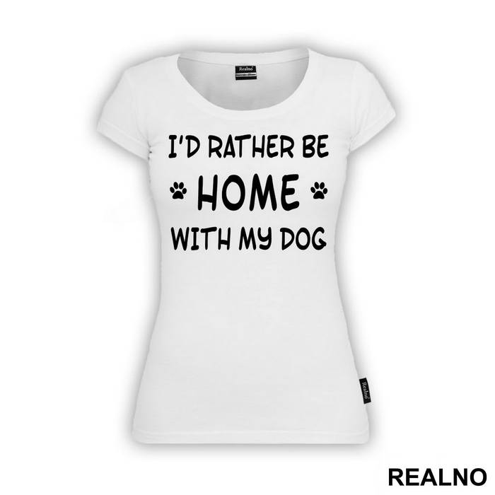 I'd Rather Be Home With My Dog - Pas - Dog - Majica