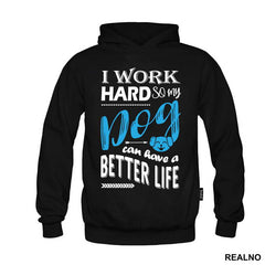 I Work Hard So My Dog Can Have A Better Life - Pas - Dog - Majica