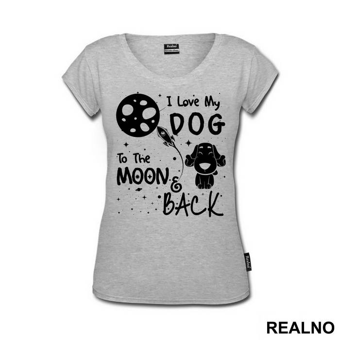 I Love My Dog To The Moon And Back - Stars - Pas - Dog - Majica