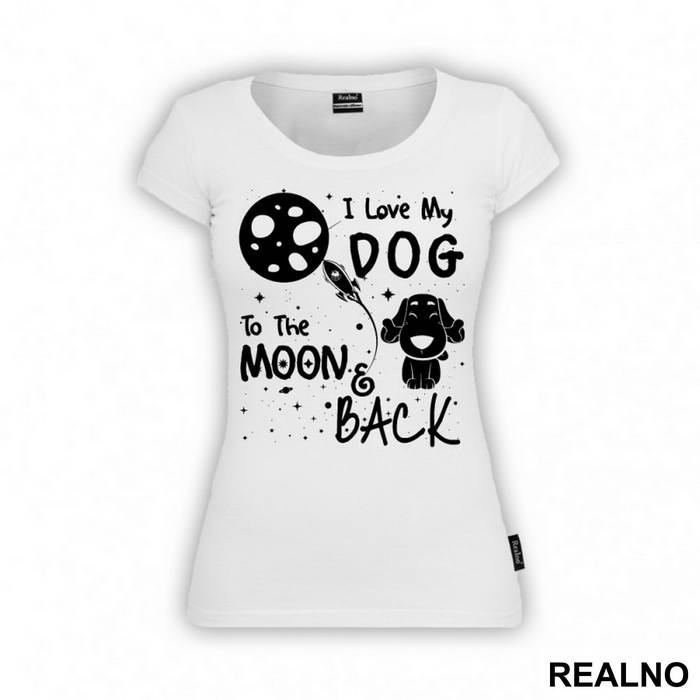 I Love My Dog To The Moon And Back - Stars - Pas - Dog - Majica