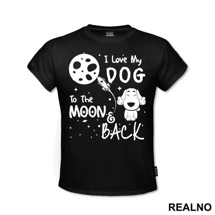 I Love My Dog To The Moon And Back - Stars - Pas - Dog - Majica