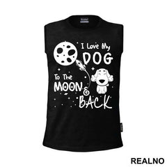 I Love My Dog To The Moon And Back - Stars - Pas - Dog - Majica