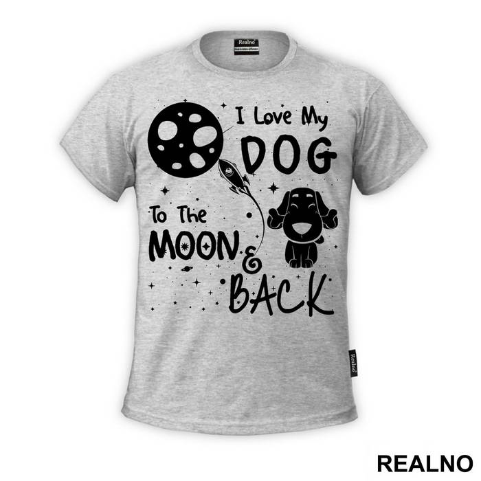 I Love My Dog To The Moon And Back - Stars - Pas - Dog - Majica