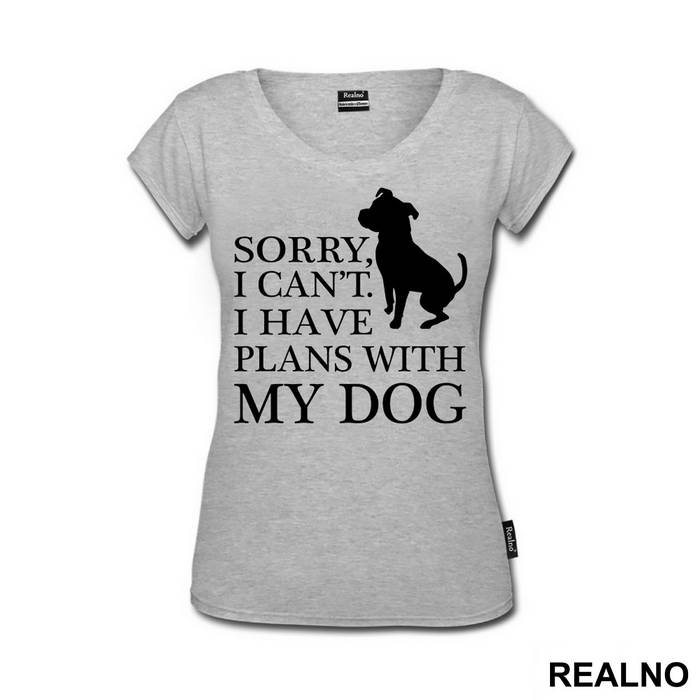 Sorry, I Can't. I Have Plans With My Dog - Pas - Dog - Majica