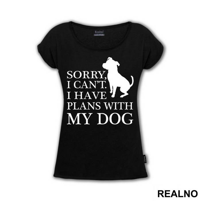 Sorry, I Can't. I Have Plans With My Dog - Pas - Dog - Majica