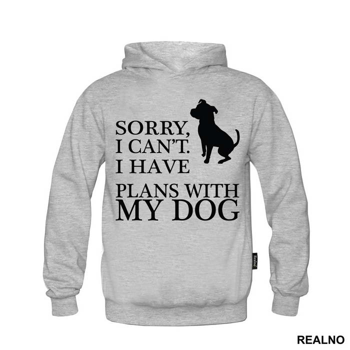 Sorry, I Can't. I Have Plans With My Dog - Pas - Dog - Majica