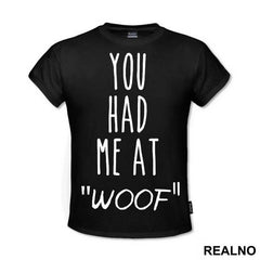 You Had Me At "Woof" - Pas - Dog - Majica