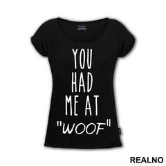 You Had Me At "Woof" - Pas - Dog - Majica