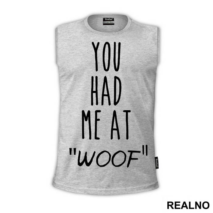 You Had Me At "Woof" - Pas - Dog - Majica