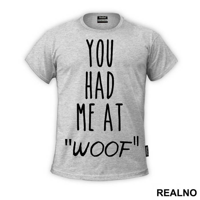 You Had Me At "Woof" - Pas - Dog - Majica