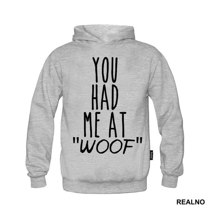 You Had Me At "Woof" - Pas - Dog - Majica