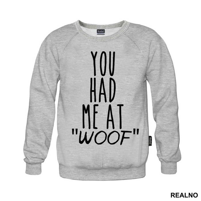 You Had Me At "Woof" - Pas - Dog - Majica