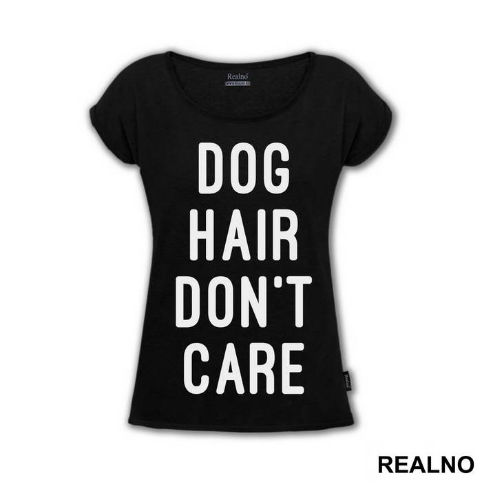 Dog Hair Don't Care - Pas - Dog - Majica