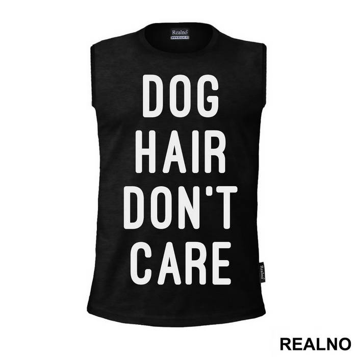 Dog Hair Don't Care - Pas - Dog - Majica