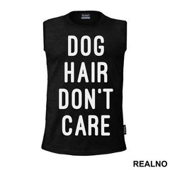 Dog Hair Don't Care - Pas - Dog - Majica