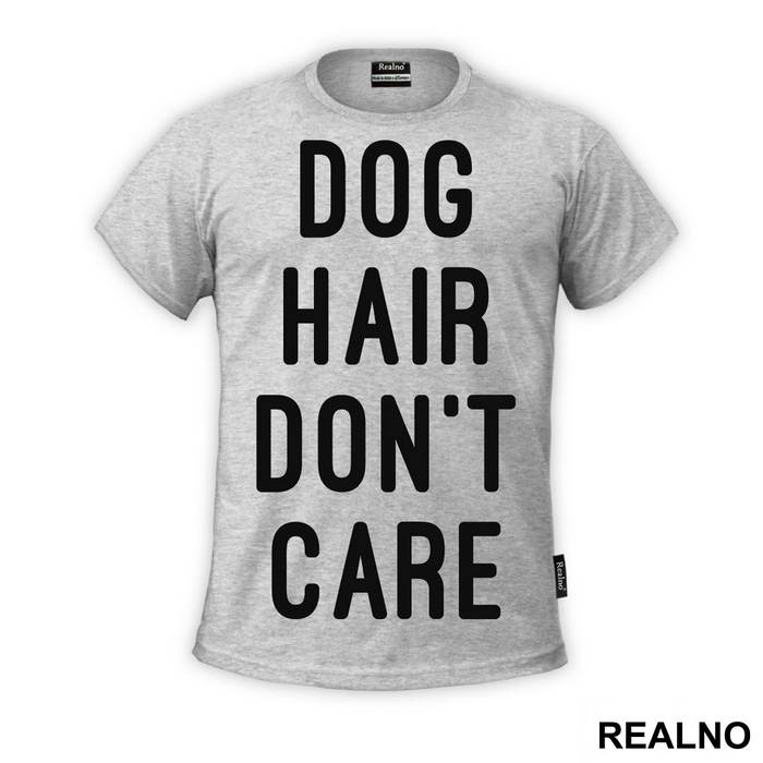 Dog Hair Don't Care - Pas - Dog - Majica