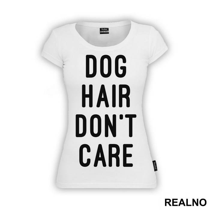 Dog Hair Don't Care - Pas - Dog - Majica