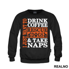 I Just Want To Drink Coffee, Rescue Dogs And Take Naps - Pas - Dog - Majica