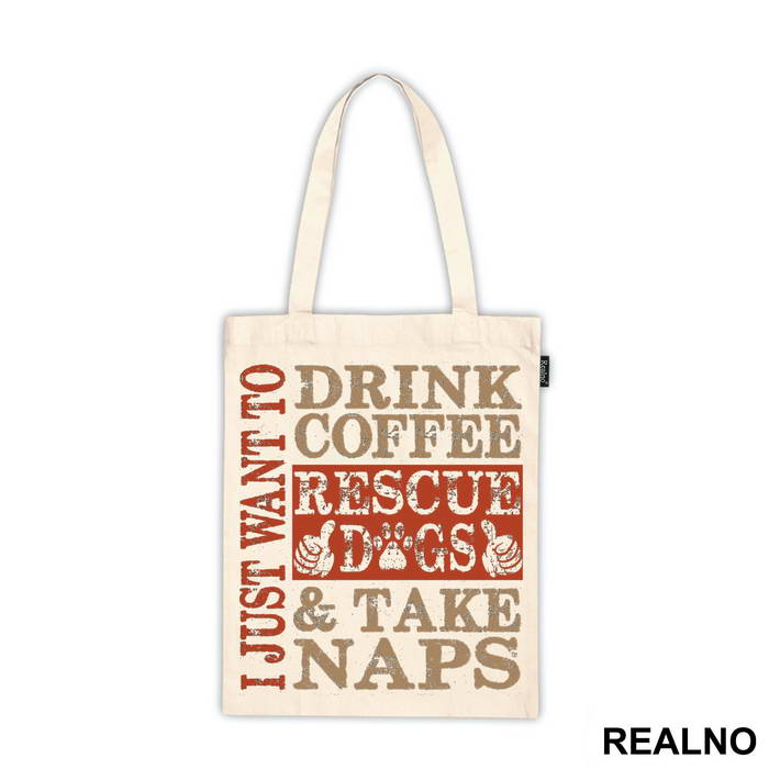 I Just Want To Drink Coffee, Rescue Dogs And Take Naps - Pas - Dog - Majica